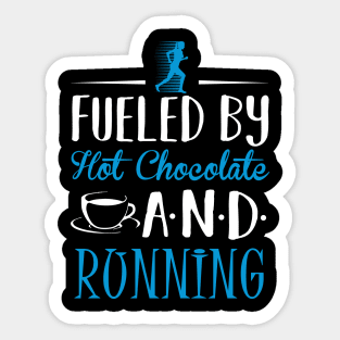 Fueled By Hot Chocolate and Running Sticker